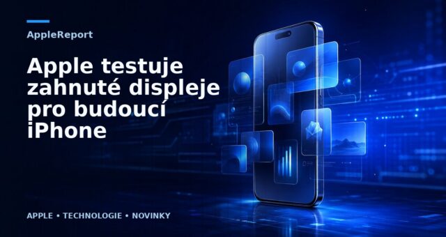 Apple testuje zahnuté displeje pro budoucí iPhone