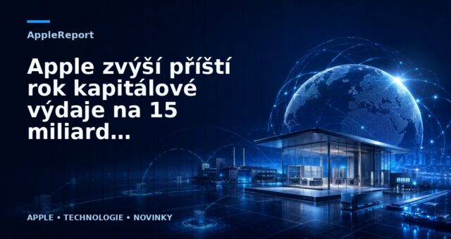 Apple zvýší příští rok kapitálové výdaje na 15 miliard dolarů