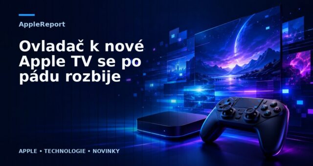 Ovladač k nové Apple TV se po pádu rozbije