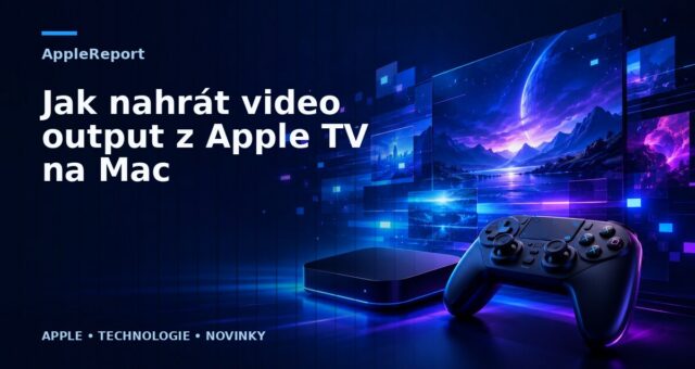 Jak nahrát video output z Apple TV na Mac