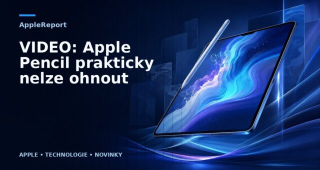 VIDEO: Apple Pencil prakticky nelze ohnout