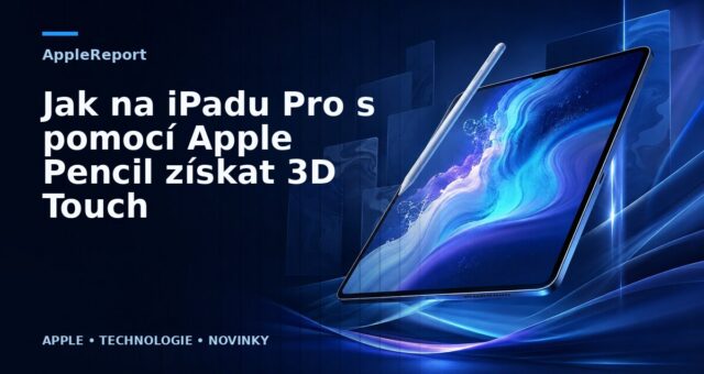 Jak na iPadu Pro s pomocí Apple Pencil získat 3D Touch