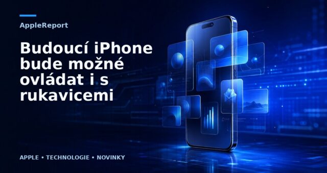 Budoucí iPhone bude možné ovládat i s rukavicemi