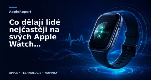 Co dělají lidé nejčastěji na svých Apple Watch? Dvě studie to zjišťovaly
