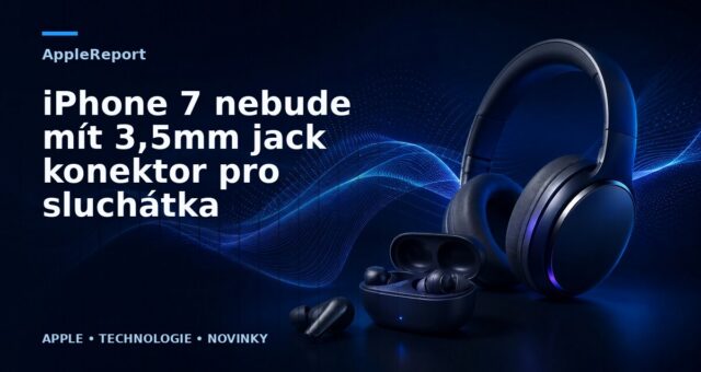 iPhone 7 nebude mít 3,5mm jack konektor pro sluchátka