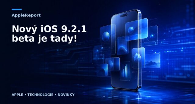 Nový iOS 9.2.1 beta je tady!