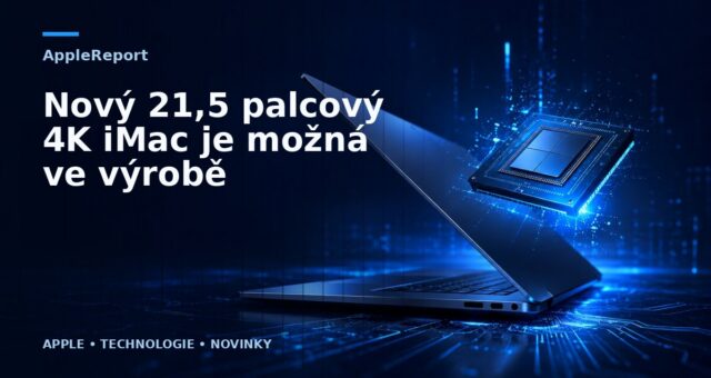 Nový 21,5 palcový 4K iMac je možná ve výrobě
