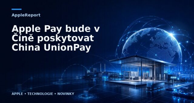 Apple Pay bude v Číně poskytovat China UnionPay