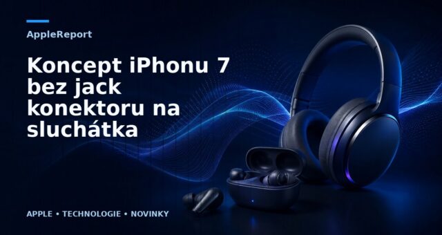 Koncept iPhonu 7 bez jack konektoru na sluchátka