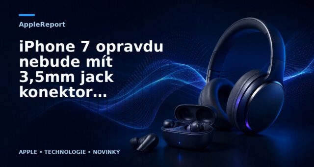 iPhone 7 opravdu nebude mít 3,5mm jack konektor pro sluchátka