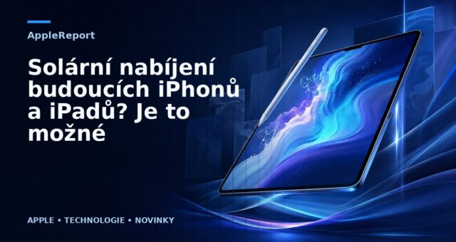 Solární nabíjení budoucích iPhonů a iPadů? Je to možné