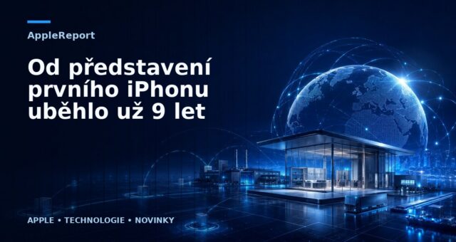 Od představení prvního iPhonu uběhlo už 9 let