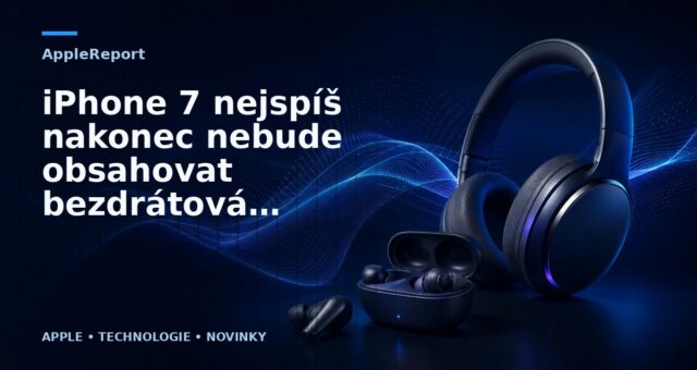 iPhone 7 nejspíš nakonec nebude obsahovat bezdrátová sluchátka