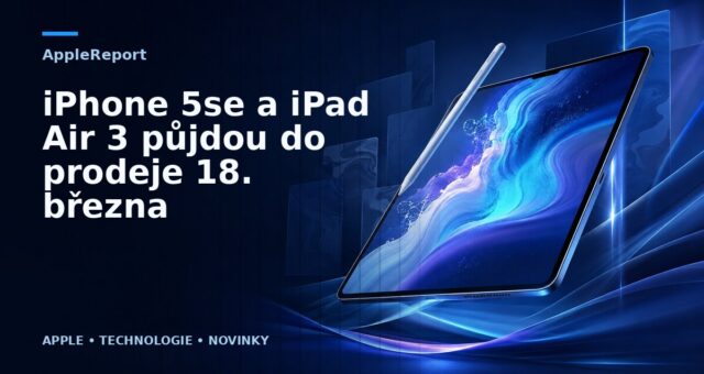 iPhone 5se a iPad Air 3 půjdou do prodeje 18. března