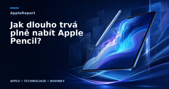 Jak dlouho trvá plně nabít Apple Pencil?