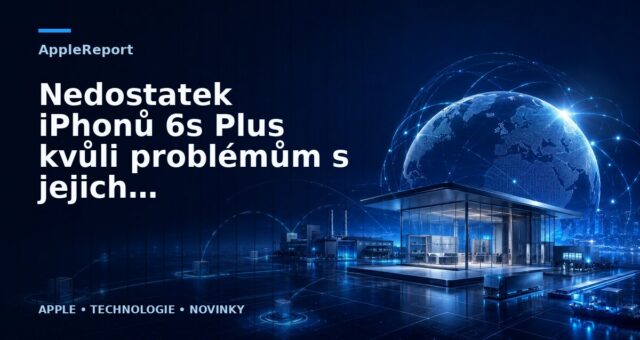 Nedostatek iPhonů 6s Plus kvůli problémům s jejich výrobou