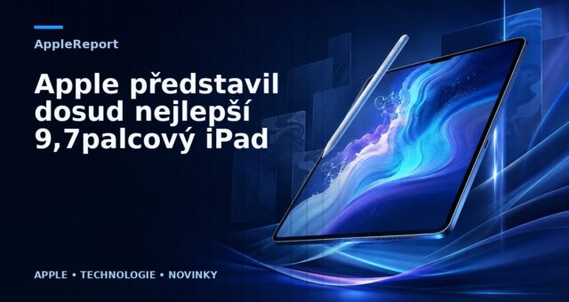 Apple představil dosud nejlepší 9,7palcový iPad