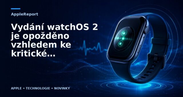 Vydání watchOS 2 je opožděno vzhledem ke kritické chybě
