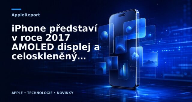 iPhone představí v roce 2017 AMOLED displej a celoskleněný obal